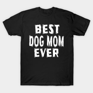 Best Dog Mom Ever T-Shirt